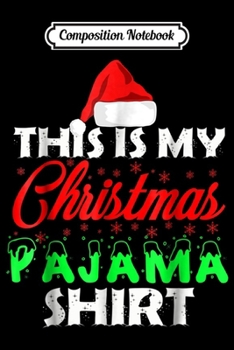 Paperback Composition Notebook: This is My Christmas Pajama Family Gift Set Journal/Notebook Blank Lined Ruled 6x9 100 Pages Book