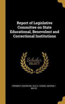 Report of Legislative Committee on State Educational, Benevolent and Correctional Institutions