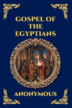 Gospel of the Egyptians: The Lost Gnostic Apocrypha - Uncovering the Secret Wisdom, Divine Mysteries, and Hidden History of Early Christianity (Large ... Reading) (Library of Alexandria - Esoteric)