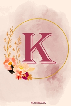 K Notebook: Journal Notebook with one Letter - White unique Softcover Design | Cute gift for Women and Girls | 6" x 9" Dot Grid - Journal, Notebook, Diary, Composition Book