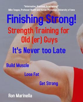 Paperback Finishing Strong!: Strength Training for Old(er) Guys Book