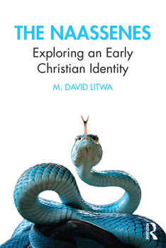 Paperback The Naassenes: Exploring an Early Christian Identity Book