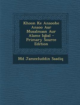 Paperback Khoon Ke Ansoohe Ansoo Aur Musalmaan Aur Alame Iqbal [Urdu] Book