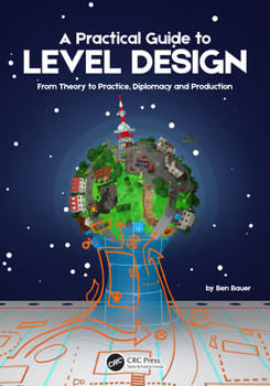 Paperback A Practical Guide to Level Design: From Theory to Practice, Diplomacy and Production Book