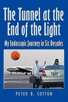 Paperback The Tunnel at the End of the Light: My Endoscopic Journey in Six Decades Book