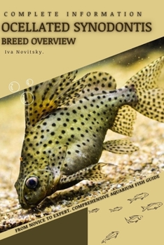 Ocellated Synodontis: From Novice to Expert. Comprehensive Aquarium Fish Guide