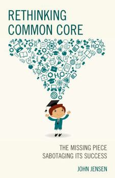 Paperback Rethinking Common Core: The Missing Piece Sabotaging its Success Book