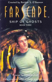 Farscape: Ship of Ghosts - Book #3 of the Farscape: Novels & Guides