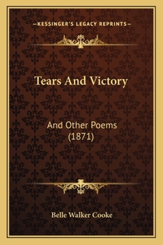 Paperback Tears And Victory: And Other Poems (1871) Book