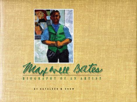 Hardcover Maxwell Bates: Biography of an Artist Book