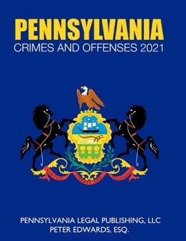 Paperback Pennsylvania Crimes and Offenses 2021: Title 18 As Revised Through March 1, 2021 Book