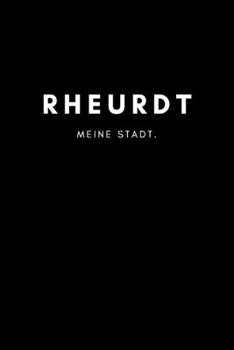 Rheurdt: Notizbuch, Notizblock, Journal, Notebook 120 Seiten A5 | Punktraster | Deine Stadt, Notizen, Geschichten (German Edition)