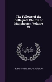 Hardcover The Fellows of the Collegiate Church of Manchester, Volume 21 Book