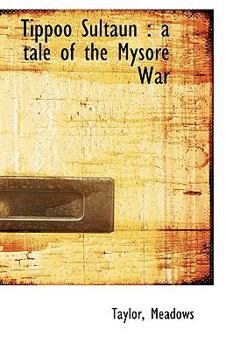 Tippoo Sultaun: a tale of the Mysore War