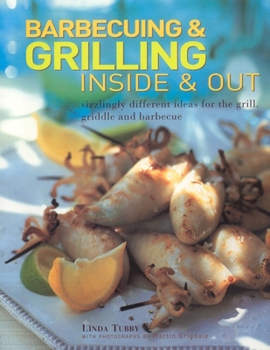 Paperback Barbecuing & Grilling: Inside and Out: Sizzling Different Ideas for the Grill, Griddle and Barbeque Book