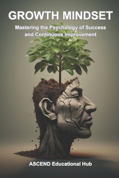 Paperback Growth Mindset: Mastering the Psychology of Success and Continuous Improve-ment Book
