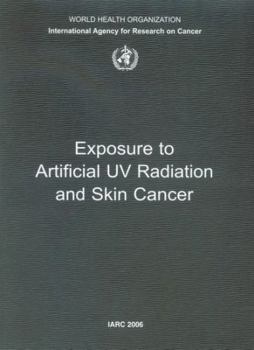 Paperback Exposure to Artificial UV Radiation and Skin Cancer: IARC Working Group Reports Book