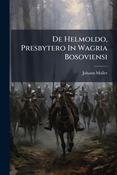 Paperback De Helmoldo, Presbytero In Wagria Bosoviensi Book