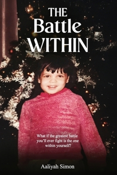 Paperback The Battle Within: What If The Greatest Battle You'll Ever Fight Is The One Within Yourself? Book