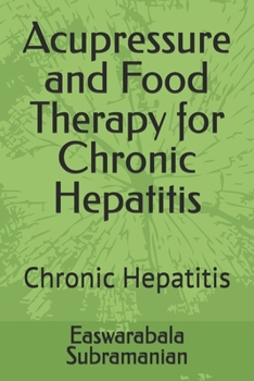 Acupressure and Food Therapy for Chronic Hepatitis: Chronic Hepatitis (Common People Medical Books - Part 3)