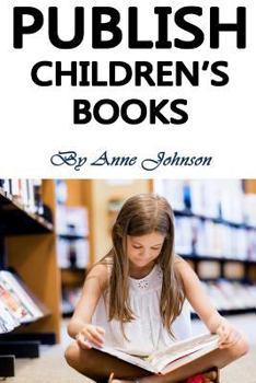 Paperback Publish Children's Books: Sell Children's Books and Actually Make Money with It (Sell Kids Books, Publish Childrens Books, Children's Books Mark Book