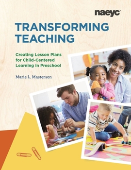 Paperback Transforming Teaching: Creating Lesson Plans for Child-Centered Learning in Preschool Book