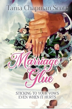 Paperback Marriage Glue: Sticking To Your Vows, Even When It Hurts Book