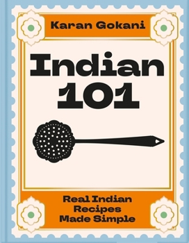 Hardcover Indian 101: Real Indian Recipes Made Simple Book