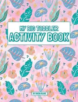 Paperback My Big Toddler Activity Book: A Montessori Inspired Workbook for Beginning Learners Ages 3-6 Book