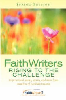Paperback FaithWriters - Rising to the Challenge - Spring Edition Book