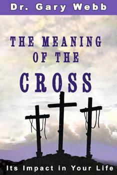 Paperback The Meaning of the Cross: Its Impact in Your Life Book
