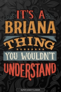 Paperback It's A Briana Thing You Wouldn't Understand: Briana Name Planner With Notebook Journal Calendar Personal Goals Password Manager & Much More, Perfect G Book