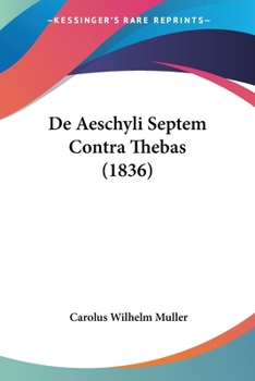 Paperback De Aeschyli Septem Contra Thebas (1836) [Latin] Book