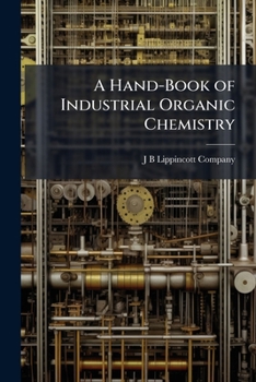 Paperback A Hand-Book of Industrial Organic Chemistry Book