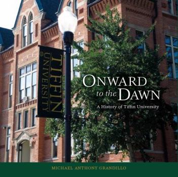 Hardcover Onward to the Dawn: A History of Tiffin University Book