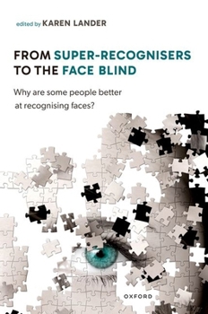 Hardcover From Super Recognisers to the Face Blind: Why Are Some People Better at Recognising Faces? Book