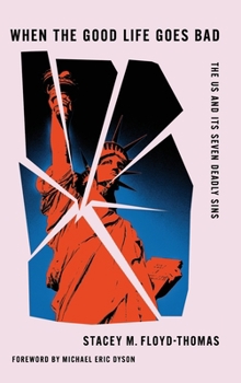 When the Good Life Goes Bad : The US and Its Seven Deadly Sins