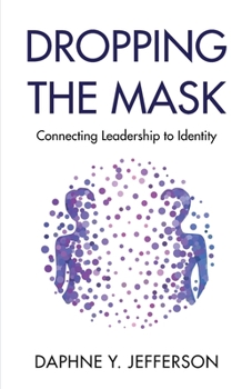 Paperback Dropping the Mask: Connecting Leadership to Identity Book