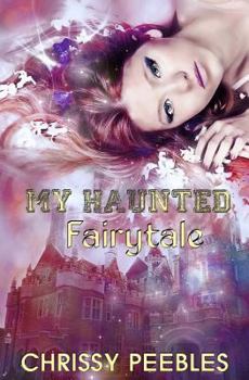 My Haunted Fairytale - Book #2 of the Enchanted Castle