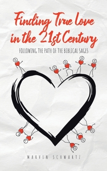 Paperback Finding True Love in the 21st Century: Following the Path of the Biblical Sages Book