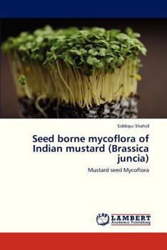 Paperback Seed Borne Mycoflora of Indian Mustard (Brassica Juncia) Book