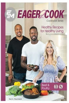 Eager 2 Cook: Healthy Recipes for Healthy Living: Beef & Poultry