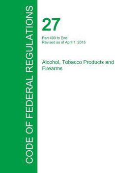 Paperback Code of Federal Regulations Title 27, Volume 3, April 1, 2015 Book