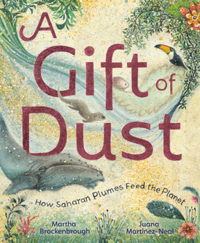 Hardcover A Gift of Dust: How Saharan Plumes Feed the Planet Book