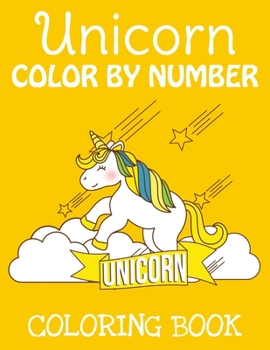 Unicorn Color By Number Coloring Book: Unicorn Color By Number Coloring Book and Holiday Activity Book for For All Of Ages Kids