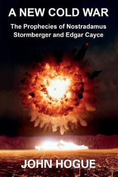 Paperback A New Cold War: The Prophecies of Nostradamus, Stormberger and Edgar Cayce Book