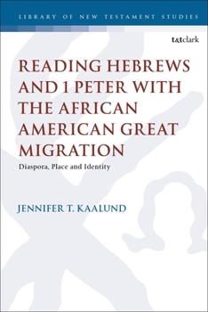 Paperback Reading Hebrews and 1 Peter with the African American Great Migration: Diaspora, Place and Identity Book