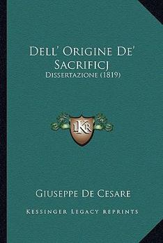 Dell' Origine De' Sacrificj: Dissertazione (1819)