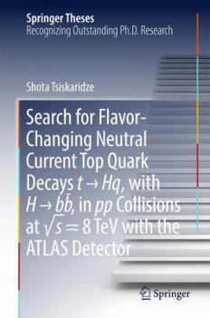Hardcover Search for Flavor-Changing Neutral Current Top Quark Decays T → Hq, with H → Bb̅, in Pp Collisions at √s = 8 TeV with the Atlas Book