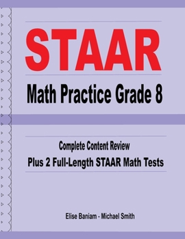 Paperback STAAR Math Practice Grade 8: Complete Content Review Plus 2 Full-Length STAAR Math Tests Book